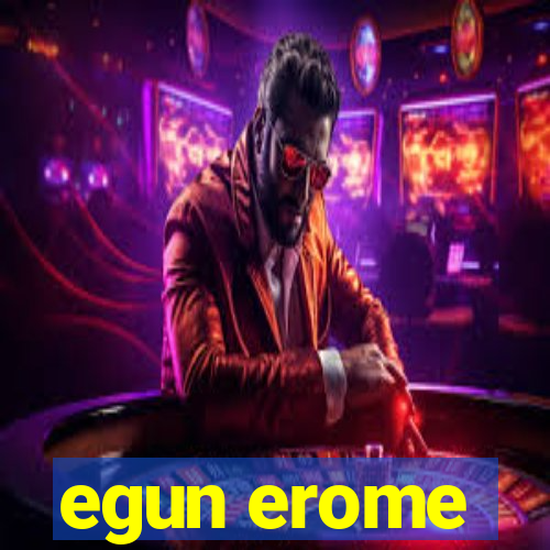 egun erome